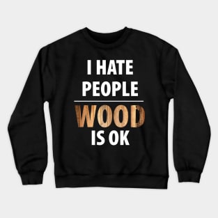 Wood Carpenter Joiner Woodcutter Craftsman Crewneck Sweatshirt